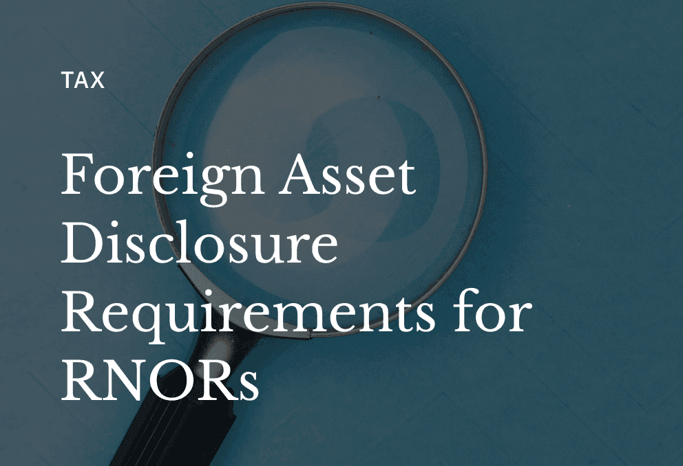 Foreign Asset Disclosure Requirements for RNORs