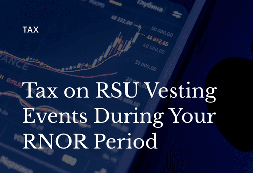 Are RSU Vesting Events Taxable During Your RNOR Period?