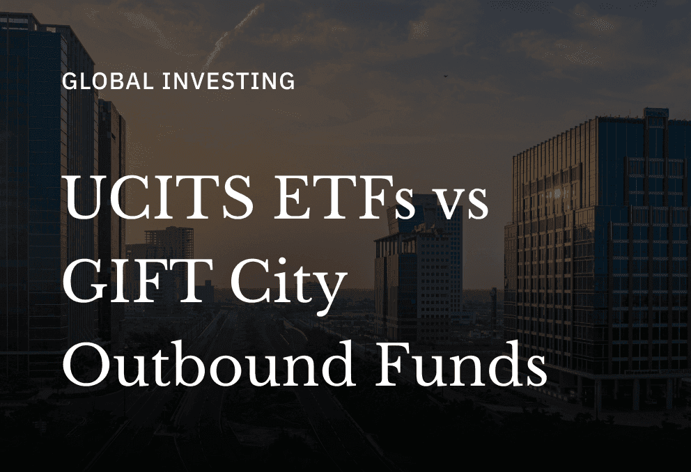 UCITS ETFs vs. GIFT City Outbound Funds