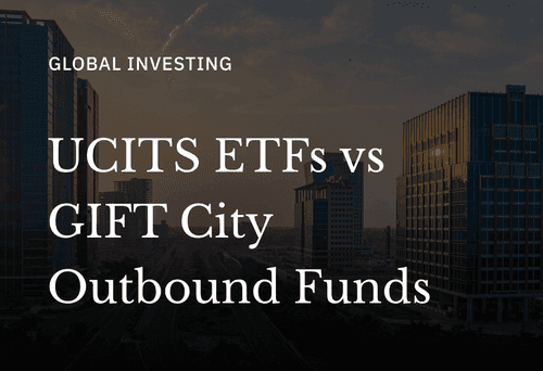 UCITS ETFs vs. GIFT City Outbound Funds