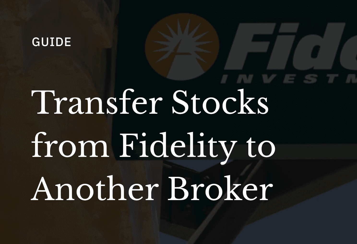 Transfer Fidelity Stocks to Another Broker Without Selling