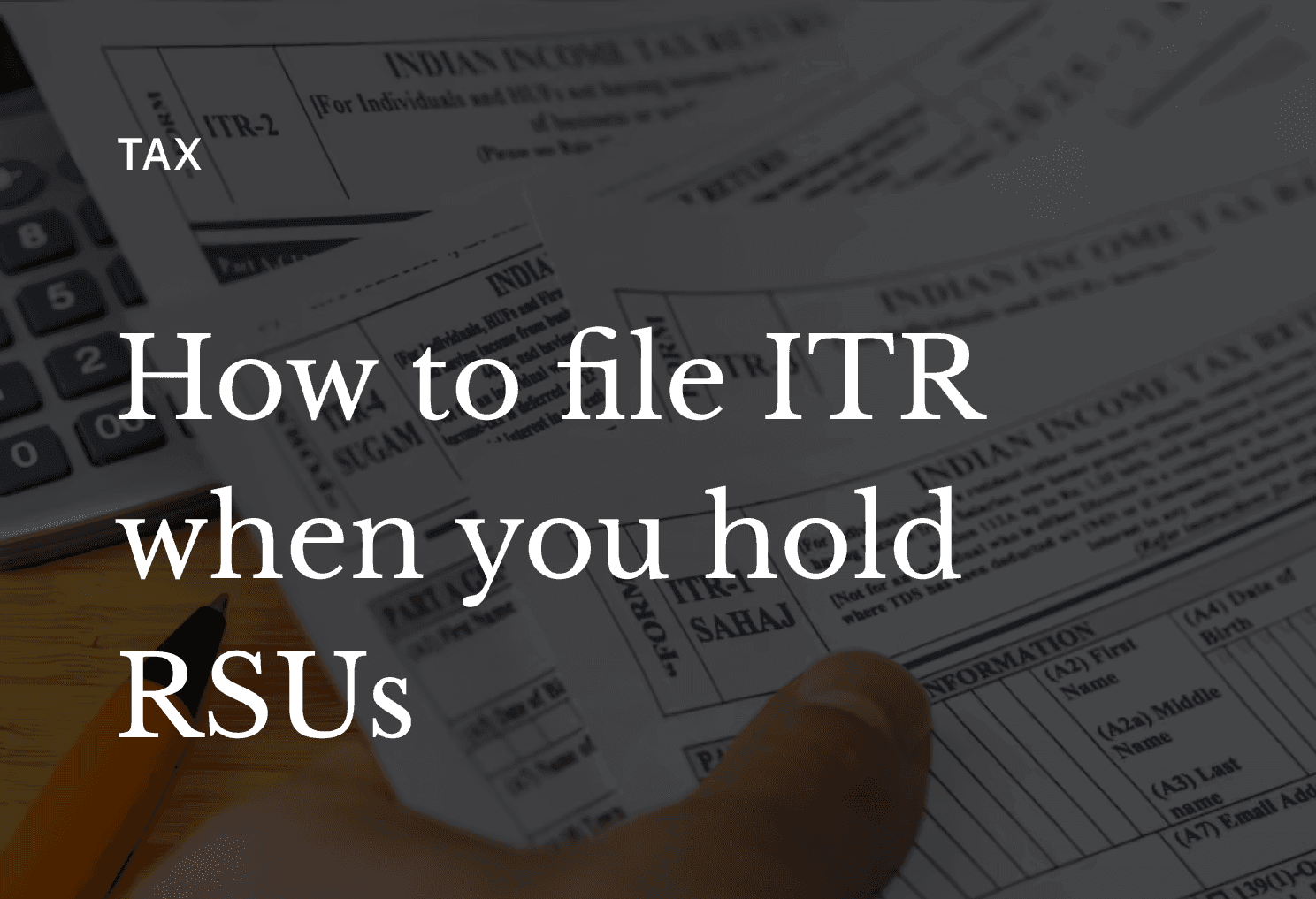 ITR for RSU Holders: Which Form to File and What to Report
