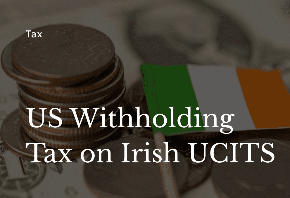 How the 15% Dividend Withholding Tax on Irish UCITS Works
