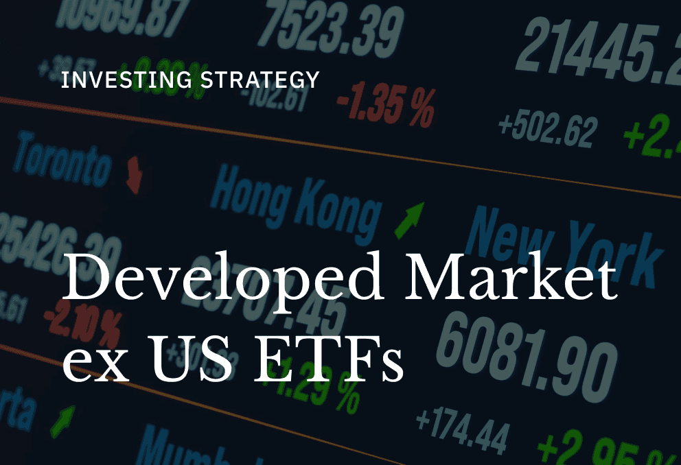 A Complete Investor's Guide to Developed Market ex US ETFs