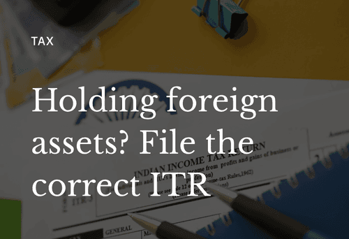 Which ITR Form Should You Use if You Have Foreign Assets 