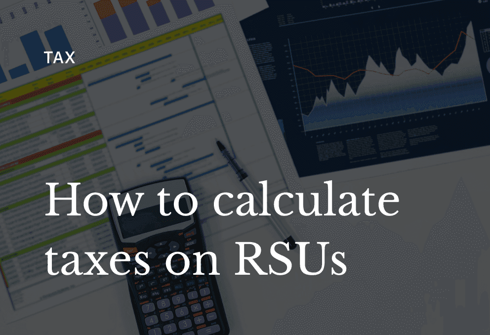 How to Calculate RSU Taxes: A Step-by-Step Guide