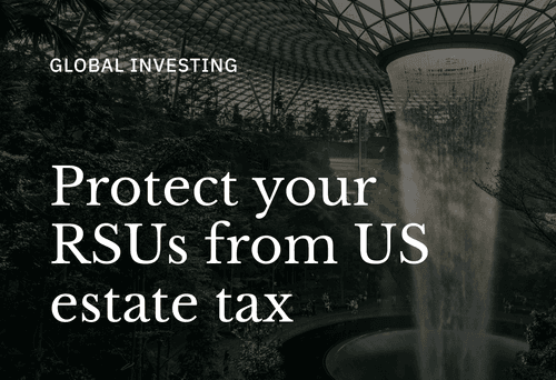 Protecting RSUs from US estate tax in Singapore